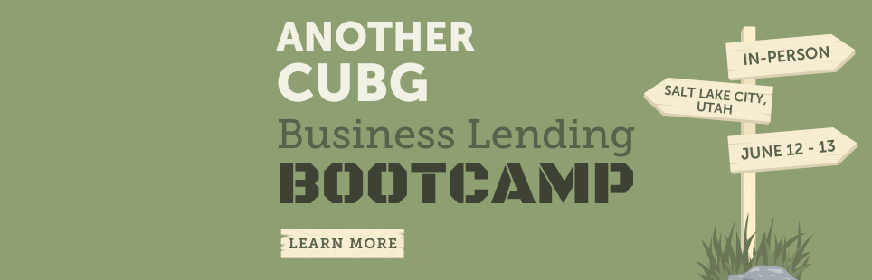Another
CUBG
Business Lending
Bootcamp

IN-PERESON
SALT LAKE CITY, UTAH
JUNE 12-13

LEARN MORE