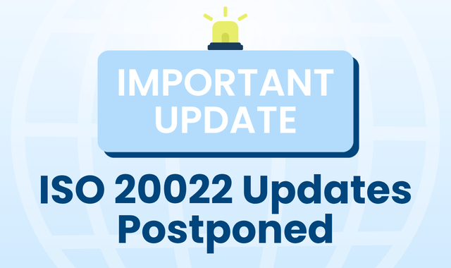 IMPORTANT UPDATE | ISO 20022 Changes Extended to 2027 